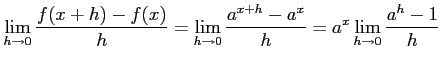 $\displaystyle \lim_{h\to0}\frac{f(x+h)-f(x)}{h}= \lim_{h\to0}\frac{a^{x+h}-a^{x}}{h}= a^{x}\lim_{h\to0}\frac{a^{h}-1}{h}$