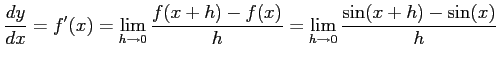 $\displaystyle \frac{dy}{dx}=f'(x)= \lim_{h\to0}\frac{f(x+h)-f(x)}{h}= \lim_{h\to0}\frac{\sin(x+h)-\sin(x)}{h}$