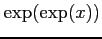 $ \displaystyle{\exp(\exp(x))}$