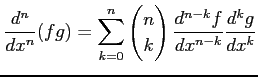 $\displaystyle \frac{d^n}{dx^n}(fg)= \sum_{k=0}^{n} \begin{pmatrix}n \\ k \end{pmatrix} \frac{d^{n-k}f}{dx^{n-k}} \frac{d^{k}g}{dx^{k}}$