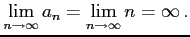 $\displaystyle \lim_{n\to\infty}a_{n}=\lim_{n\to\infty}n=\infty\,.$