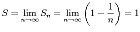 $\displaystyle S=\lim_{n\to\infty}S_{n}= \lim_{n\to\infty}\left(1-\frac{1}{n}\right)=1$