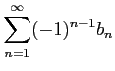 $ \displaystyle{\sum_{n=1}^{\infty}(-1)^{n-1}b_{n}}$