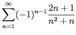 $ \displaystyle{\sum_{n=1}^{\infty}(-1)^{n-1}\frac{2n+1}{n^2+n}}$