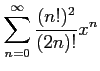 $ \displaystyle{\sum_{n=0}^{\infty}\frac{(n!)^2}{(2n)!}x^n}$
