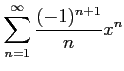 $ \displaystyle{\sum_{n=1}^{\infty}\frac{(-1)^{n+1}}{n}x^{n}}$