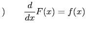 $\displaystyle )\qquad \frac{d}{dx}F(x)=f(x)$