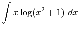 $ \displaystyle{\int x\log(x^2+1)\,\,dx}$