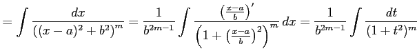 $\displaystyle = \int\frac{dx}{\left((x-a)^2+b^2\right)^{m}}= \frac{1}{b^{2m-1}}...
...rac{x-a}{b}\right)^2\right)^m}\,dx= \frac{1}{b^{2m-1}} \int\frac{dt}{(1+t^2)^m}$