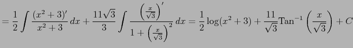 $\displaystyle = \frac{1}{2} \int\frac{(x^2+3)'}{x^2+3}\,dx+ \frac{11\sqrt{3}}{3...
...(x^2+3)+ \frac{11}{\sqrt{3}} \mathrm{Tan}^{-1}\left(\frac{x}{\sqrt{3}}\right)+C$