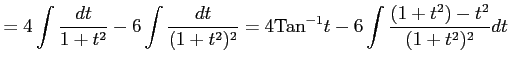 $\displaystyle = 4\int\frac{dt}{1+t^2}- 6\int\frac{dt}{(1+t^2)^2}= 4\mathrm{Tan}^{-1}t-6 \int\frac{(1+t^2)-t^2}{(1+t^2)^2}dt$
