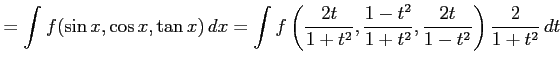 $\displaystyle = \int f(\sin x,\cos x,\tan x)\,dx= \int f\left( \frac{2t}{1+t^2}, \frac{1-t^2}{1+t^2}, \frac{2t}{1-t^2} \right) \frac{2}{1+t^2}\,dt$