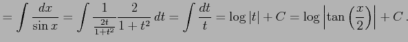 $\displaystyle = \int\frac{dx}{\sin x}= \int\frac{1}{\frac{2t}{1+t^2}}\frac{2}{1...
... \log\vert t\vert+C= \log\left\vert\tan\left(\frac{x}{2}\right)\right\vert+C\,.$
