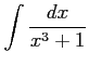 $ \displaystyle{\int\frac{dx}{x^3+1}}$