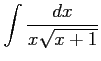 $ \displaystyle{\int\frac{dx}{x\sqrt{x+1}}}$