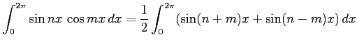 $\displaystyle \int_{0}^{2\pi}\sin nx\,\cos mx\,dx= \frac{1}{2} \int_{0}^{2\pi} (\sin(n+m)x+\sin(n-m)x)\,dx$