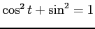 $ \cos^2t+\sin^2=1$