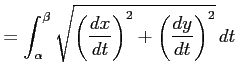 $\displaystyle = \int_{\alpha}^{\beta} \sqrt{\left(\frac{dx}{dt}\right)^2+ \left(\frac{dy}{dt}\right)^2}\,dt$