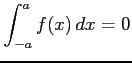 $ \displaystyle{\int_{-a}^{a}f(x)\,dx=0}$