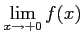 $ \displaystyle{\lim_{x \to +0}f(x)}$