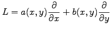 $ \displaystyle{L=a(x,y)\frac{\partial}{\partial x}+b(x,y)\frac{\partial}{\partial y}}$