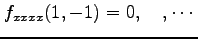 $\displaystyle f_{xxxx}(1,-1)=0,\quad,\cdots$