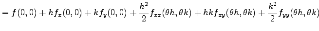 $\displaystyle =f(0,0)+hf_x(0,0)+kf_y(0,0)+ \frac{h^2}{2}f_{xx}(\theta h,\theta k)+ hkf_{xy}(\theta h,\theta k)+ \frac{k^2}{2}f_{yy}(\theta h,\theta k)$
