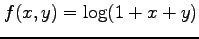 $ \displaystyle{f(x,y)=\log(1+x+y)}$