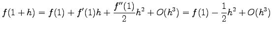 $\displaystyle f(1+h)=f(1)+f'(1)h+\frac{f''(1)}{2}h^2+O(h^3)=f(1)-\frac{1}{2}h^2+O(h^3)$