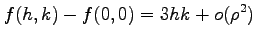 $\displaystyle f(h,k)-f(0,0)=3hk+o(\rho^2)$