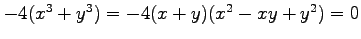 $ -4(x^3+y^3)=-4(x+y)(x^2-xy+y^2)=0$
