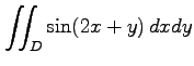 $ \displaystyle{\iint_{D}\sin(2x+y)\,dxdy}$