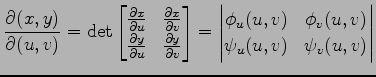 $\displaystyle \frac{\partial(x,y)}{\partial(u,v)}= \det \begin{bmatrix}\frac{\p...
...in{vmatrix}\phi_u(u,v) & \phi_v(u,v) \\ \psi_u(u,v) & \psi_v(u,v) \end{vmatrix}$