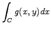 $ \displaystyle{\int_{C}g(x,y)dx}$