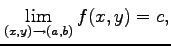 $\displaystyle \lim_{(x,y)\to(a,b)}f(x,y)=c,$