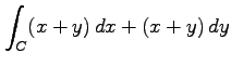 $ \displaystyle{\int_{C}(x+y)\,dx+(x+y)\,dy}$