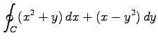 $ \displaystyle{\oint_{C}(x^2+y)\,dx+(x-y^2)\,dy}$