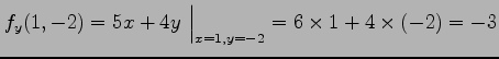 $\displaystyle f_y(1,-2)= 5x+4y\,\,\Big\vert _{x=1,y=-2} = 6\times 1+4\times(-2)=-3$