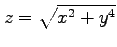 $ \displaystyle{z=\sqrt{x^2+y^4}}$