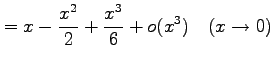 $\displaystyle =x-\frac{x^2}{2}+\frac{x^3}{6}+o(x^3) \quad(x\to0)$