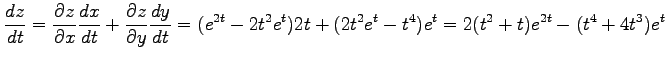 $\displaystyle \frac{dz}{dt}= \frac{\partial z}{\partial x}\frac{dx}{dt}+ \frac{...
...dy}{dt} = (e^{2t}-2t^2e^{t})2t+ (2t^2e^t-t^4)e^t = 2(t^2+t)e^{2t}-(t^4+4t^3)e^t$