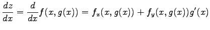 $\displaystyle \frac{dz}{dx}= \frac{d}{dx}f(x,g(x))= f_{x}(x,g(x))+f_{y}(x,g(x))g'(x)$