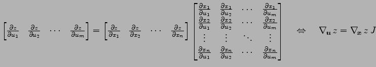 $\displaystyle \begin{bmatrix}\frac{\partial z}{\partial u_1} & \frac{\partial z...
...rix} \quad\Leftrightarrow\quad \nabla_{\!\vec{u}}\,z= \nabla_{\!\vec{x}}\,z\, J$