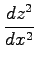 $ \displaystyle{\frac{dz^2}{dx^2}}$