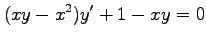 $\displaystyle (xy-x^2)y'+1-xy=0$