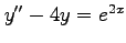 $ y''-4y=e^{2x}$