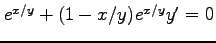 $ e^{x/y}+(1-x/y)e^{x/y}y'=0$