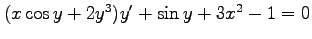 $ (x\cos y+2y^3)y'+\sin y+3x^2-1=0$