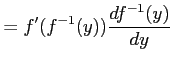 $\displaystyle =f'(f^{-1}(y))\frac{df^{-1}(y)}{dy}$