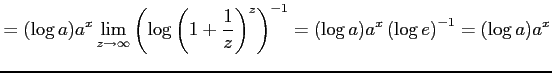 $\displaystyle = (\log a)a^{x}\lim_{z\to\infty}\left(\log\left(1+\frac{1}{z}\right)^{z}\right)^{-1}= (\log a)a^{x}\left(\log e\right)^{-1}= (\log a)a^{x}$